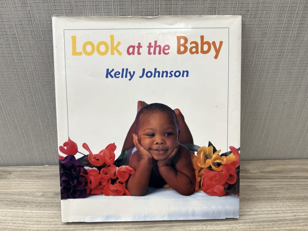 Look at the Baby book by Kelly Johnson
